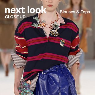 NEXT LOOK CLOSE UP WOMEN
Blouses & Tops 
S/S 2027...